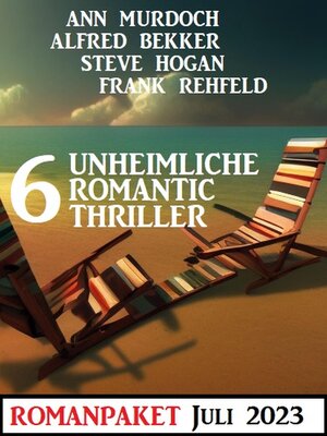 cover image of 6 Unheimliche Romantic Thriller Juli 2023